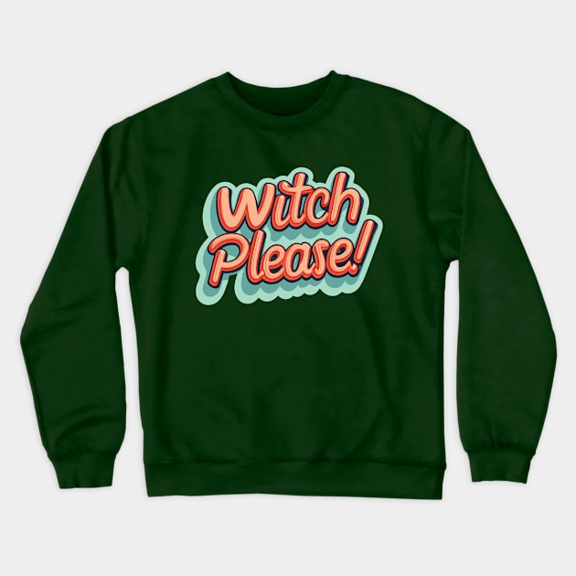 Witchy Attitude Witch Please Crewneck Sweatshirt by Quote'x